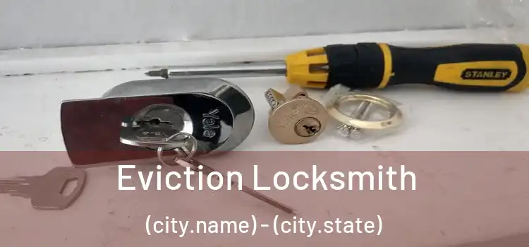  Eviction Locksmith (city.name) - (city.state)
